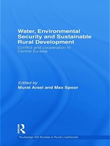 Water, Environmental Security and Sustainable Rural Development - MURAT ARSEL ; MAX (INSTITUTE OF SOCIAL STUDIES,  the Netherlands) Spoor - 9780415746854