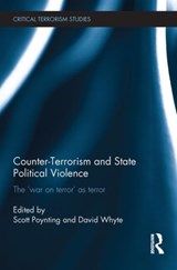 Counter-Terrorism and State Political Violence - Scott Poynting ; David Whyte - 9780415748094