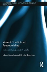 Violent Conflict and Peacebuilding - JOHAN (CARL VON LINNE KLINIKEN AT UPPSALA UNIV.,  Uppsala, Sweden Uppsala University) Brosche ; Daniel (George Mason University, USA) Rothbart - 9780415748131