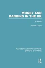 Money and Banking in the UK (RLE: Banking & Finance) - Michael Collins - 9780415751827