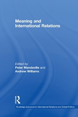Meaning and International Relations - MANDAVILLE,  Peter (George Mason University, USA) ; Williams, Andrew (University of St Andrews, UK) - 9780415753500