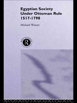 Egyptian Society Under Ottoman Rule, 1517-1798 - Michael Winter - 9780415755122