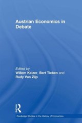 Austrian Economics in Debate - WILLEM KEIZER ; BERT (SEO AMSTERDAM ECONOMICS,  Netherlands) Tieben ; Rudy Van Zijp - 9780415756891