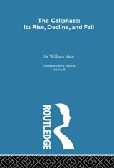 Caliphate Rise:Orientalism V 3 - Sir William Muir - 9780415757836