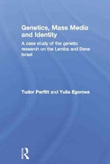 Genetics, Mass Media and Identity - TUDOR (SCHOOL OF ORIENTAL AND AFRICAN STUDIES,  University of London, UK) Parfitt ; Yulia (Cardiff University, UK) Egorova - 9780415759175