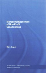 Managerial Economics of Non-Profit Organizations - Marc Jegers - 9780415761826
