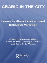 Arabic in the City - CATHERINE MILLER ; ENAM (UNIVERSITY OF ESSEX,  UK) Al-Wer ; Dominique (CREAM-LACNAD, National Institute of Languages and Oriental Civilizations (INALCO), France) Caubet ; Janet C.E. (Salford University, UK) Watson - 9780415762175