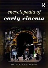Encyclopedia of Early Cinema - ABEL,  Richard - 9780415778565