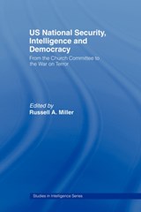 US National Security, Intelligence and Democracy - RUSSELL A. (UNIVERSITY OF IDAHO COLLEGE OF LAW,  USA) Miller - 9780415778763