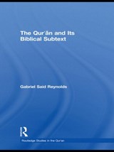 The Qur'an and its Biblical Subtext - Gabriel Said Reynolds - 9780415778930