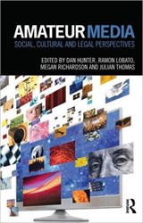 Amateur Media - DAN (NEW YORK LAW SCHOOL,  USA) Hunter ; Ramon Lobato ; Megan Richardson ; Julian Thomas - 9780415782654