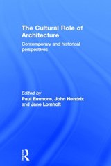 The Cultural Role of Architecture - PAUL (VIRGINIA TECH,  USA) Emmons ; Jane (University of Lincoln, UK) Lomholt ; John Shannon Hendrix - 9780415783408