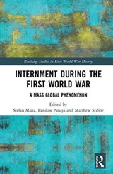 Internment during the First World War - STEFAN (ASTON UNIVERSITY,  UK) Manz ; Panikos (De Montfort University, UK) Panayi ; Matthew (Sheffield Hallam University, UK) Stibbe - 9780415787444