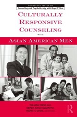 Culturally Responsive Counseling with Asian American Men - William Ming Liu ; Derek Kenji Iwamoto ; Mark H. Chae - 9780415800082