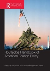 Routledge Handbook of American Foreign Policy - Steven W. Hook ; Christopher M. Jones - 9780415800884