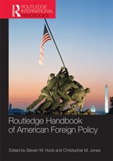 Routledge Handbook of American Foreign Policy - Steven W. Hook ; Christopher M. Jones - 9780415800952