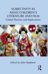 Subjectivity in Asian Children's Literature and Film - John Stephens - 9780415806886