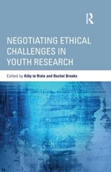 Negotiating Ethical Challenges in Youth Research - KITTY (VICTORIA UNIVERSITY,  Australia) te Riele ; Rachel (University of Surrey, UK.) Brooks - 9780415808460