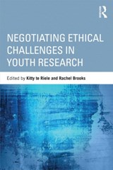 Negotiating Ethical Challenges in Youth Research - KITTY (VICTORIA UNIVERSITY,  Australia) te Riele ; Rachel (University of Surrey, UK.) Brooks - 9780415808477