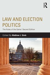 Law and Election Politics - Matthew J. (Northern Illinois University Streb - 9780415808491