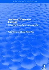 The Birth of Western Painting (Routledge Revivals) - Robert Byron ; David Talbot Rice - 9780415809184