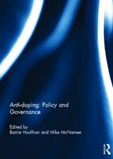 Anti-doping: Policy and Governance - BARRIE (LOUGHBOROUGH UNIVERSITY,  Leicestershire, UK) Houlihan ; Mike (University of Swansea, UK) McNamee - 9780415814089
