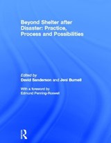 Beyond Shelter after Disaster: Practice, Process and Possibilities - DAVID (OXFORD BROOKES UNIVERSITY,  England, UK) Sanderson ; Jeni (Oxford Brookes University, UK) Burnell - 9780415814232
