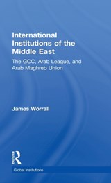 International Institutions of the Middle East - JAMES (UNIVERSITY OF LEEDS,  UK) Worrall - 9780415814263