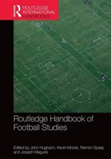 Routledge Handbook of Football Studies - JOHN (UNIVERSITY OF CENTRAL LANCASHIRE,  UK) Hughson ; Kevin (Director of the Football Museum, Preston, UK) Moore ; Ramon (Victoria University, Australia) Spaaij ; Joseph Maguire - 9780415815109