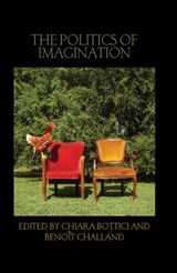 The Politics of Imagination - Chiara Bottici ; Benoit Challand - 9780415815284