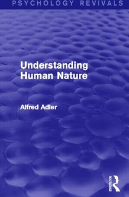 Understanding Human Nature, Alfred Adler - Gebonden - 9780415816809