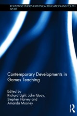 Contemporary Developments in Games Teaching - RICHARD (THE UNIVERSITY OF SYDNEY,  Australia) Light ; John Quay ; Stephen Harvey ; Amanda Mooney - 9780415821193