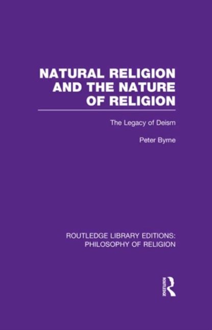 Natural Religion and the Nature of Religion, PETER (KINGS COLLEGE LONDON,  UK) Byrne - Gebonden - 9780415822275