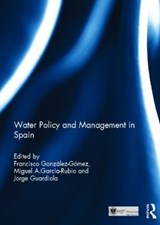 Water Policy and Management in Spain - Francisco Gonzalez-Gomez ; Miguel A. Garcia-Rubio ; Jorge Guardiola - 9780415826044