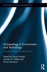 Archaeology in Environment and Technology - DAVID FRANKEL ; SUSAN (EUROPEAN ASSOCIATION OF SCHOOLS OF SOCIAL WORK,  Utrecht, The Netherlands) Lawrence ; Jennifer Webb - 9780415832014