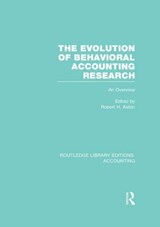 The Evolution of Behavioral Accounting Research (RLE Accounting) - Robert Ashton - 9780415834568