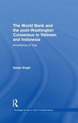 The World Bank and the post-Washington Consensus in Vietnam and Indonesia - Susan Engel - 9780415836890