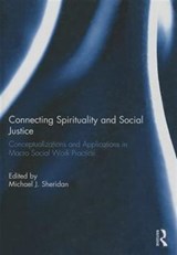 Connecting Spirituality and Social Justice - MICHAEL (MICHAEL SHERIDAN WORKS AT DEPT. OF ANTHROPOLOGY,  Middlebury College) Sheridan - 9780415836913