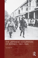 The Japanese Occupation of Borneo, 1941-45 - Ooi Keat Gin - 9780415837903
