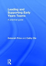 Leading and Supporting Early Years Teams - DEBORAH (UNIVERSITY OF SOUTH AUSTRALIA) PRICE ; CATHY (EDUCATION CONSULTANT,  UK) Ota - 9780415839198