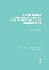 Some Early Contributions to the Study of Audit Judgment (RLE Accounting) - Robert Ashton - 9780415840279