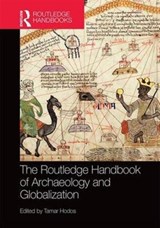 The Routledge Handbook of Archaeology and Globalization - TAMAR (UNIVERSITY OF BRISTOL,  UK) Hodos - 9780415841306