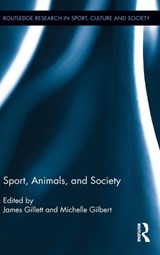 Sport, Animals, and Society - James Gillett ; Michelle Gilbert - 9780415841948