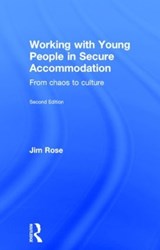 Working with Young People in Secure Accommodation - JIM (THE FOSTERING FOUNDATION,  UK) Rose - 9780415843218