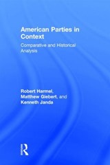 American Parties in Context - ROBERT HARMEL ; MATTHEW GIEBERT ; KENNETH (NORTHWESTERN UNIVERSITY,  USA) Janda - 9780415843676
