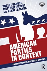 American Parties in Context - ROBERT HARMEL ; MATTHEW GIEBERT ; KENNETH (NORTHWESTERN UNIVERSITY,  USA) Janda - 9780415843683
