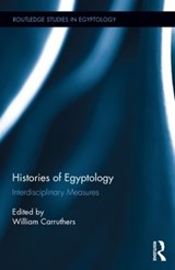 Histories of Egyptology - WILLIAM (UNIVERSITY OF CAMBRIDGE,  UK) Carruthers - 9780415843690