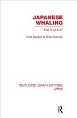 Japanese Whaling? - ARNE KALLAND ; BRIAN (UNIVERSITIES OF HONG KONG AT EXETER,  UK and Zheijiang Gongshan, China) Moeran - 9780415845441
