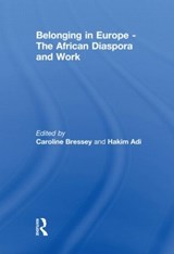 Belonging in Europe - The African Diaspora and Work - Caroline Bressey ; Hakim Adi - 9780415846219