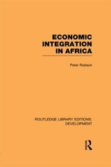 Economic Integration in Africa - Peter Robson - 9780415847254
